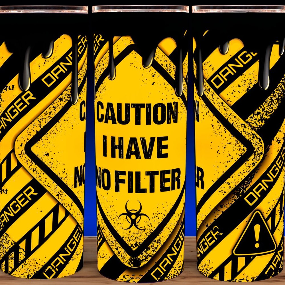 Caution I have No Filter Yellow Sign Cup Mug Tumbler 20oz